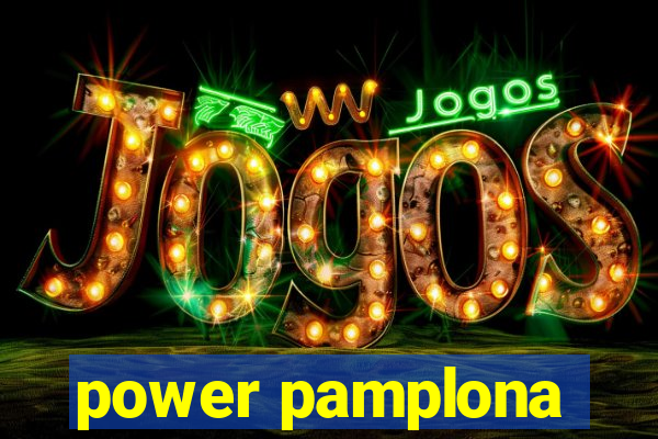 power pamplona